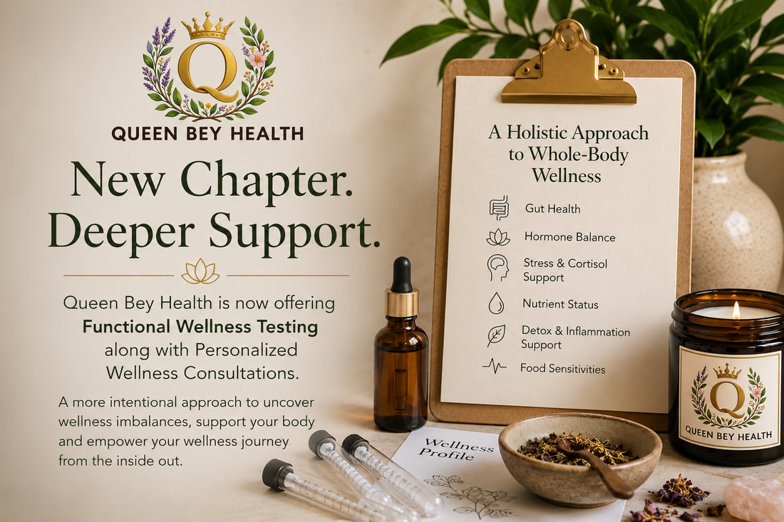 Queen Bey Health Now Offering Functional Wellness Testing + Wellness Consultations
