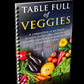 Table Full of Veggies Cookbook - Queen Bey Health 